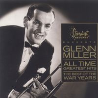 Glenn Miller - The Best Of The War Years